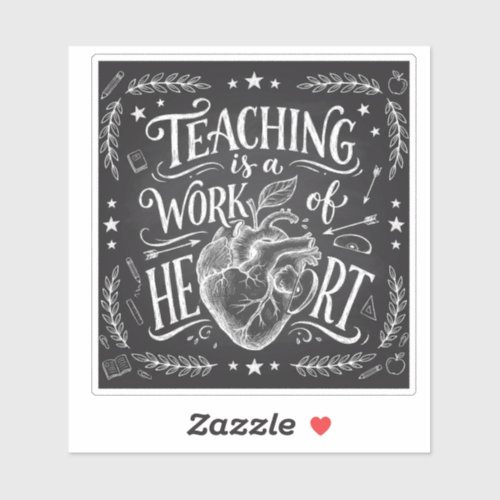 Teaching Is a Work of Heart Teacher Gift Sticker