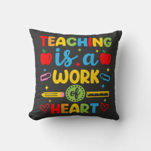 Teaching Is A Work Of Heart teacher gift Throw Pillow