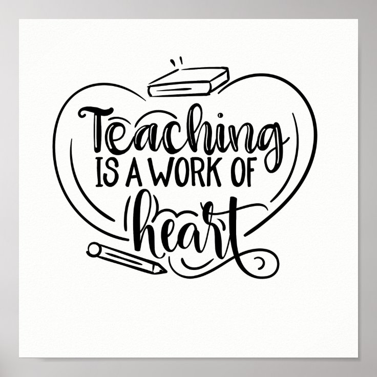 Teaching Is A Work Of Heart Teacher Gifts Quote Poster 