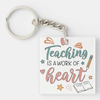 Teaching is a Work of Heart Teacher Keychain