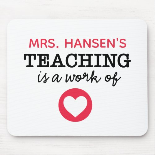 Teaching is a work of heart Teacher Mouse Pad