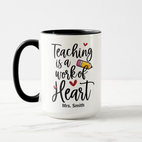 Teaching is a Work of Heart Teacher Mug