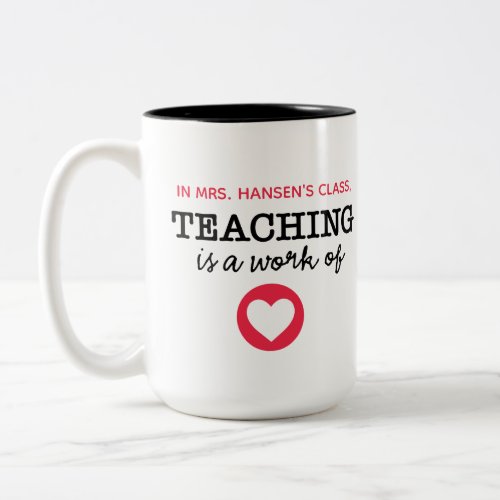 Teaching is a work of heart Teacher School Two_Tone Coffee Mug