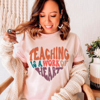 Teaching is a Work of Heart Teacher