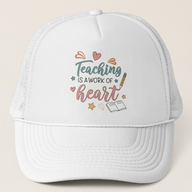 Teaching is a Work of Heart Teacher  Trucker Hat (Front)