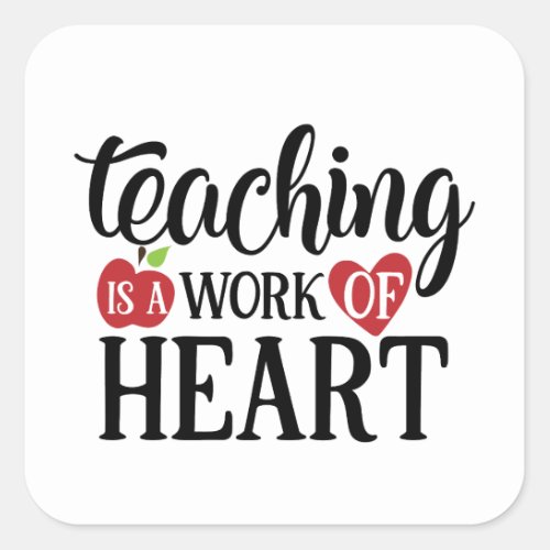 Teaching is a work of heart  Teachers Square Sticker
