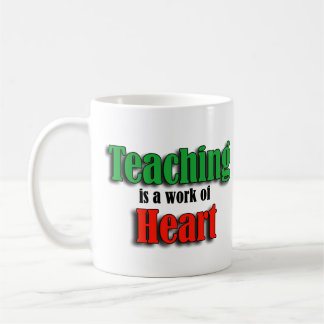 Teaching Is A Work Of Heart Text Version Coffee Mug