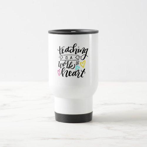 Teaching is a Work of Heart Thermal Tumbler Travel Mug