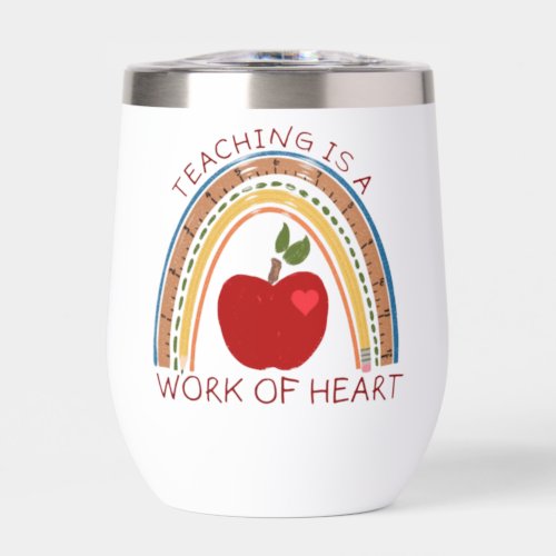 Teaching is a Work of Heart  Thermal Wine Tumbler