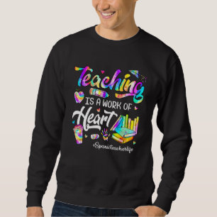 Teaching Is A Work Of Heart Tie Dye Spanic Teacher Sweatshirt