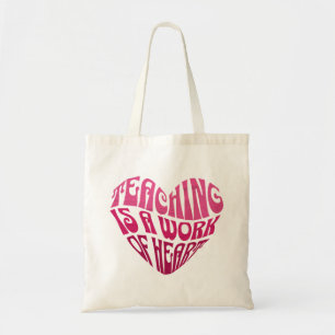Teaching Is a Work of Heart Tote Bag
