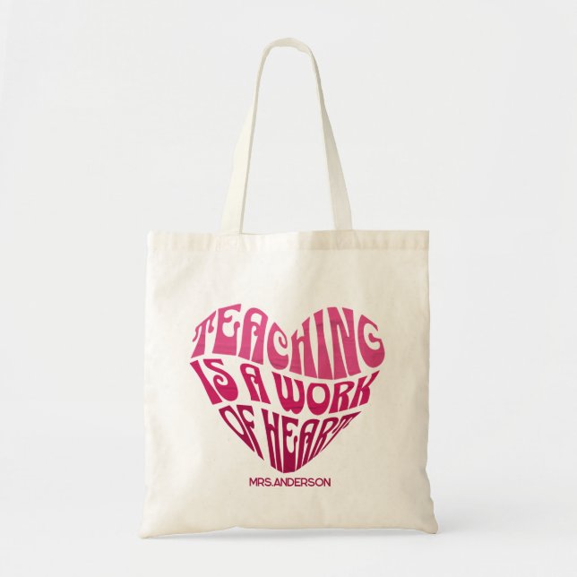 Teaching Is a Work of Heart Tote Bag (Front)