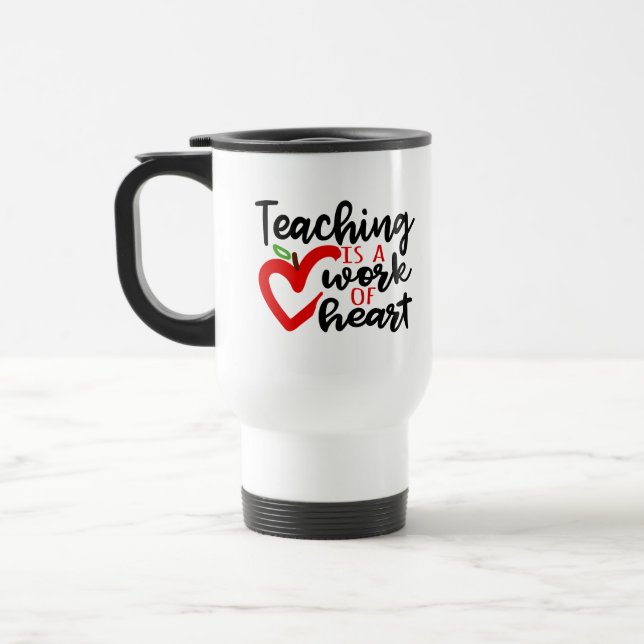 Teaching is a work of heart travel mug (Left)
