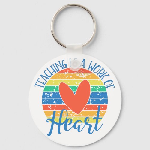 Teaching Is An Work Of Heart Keychain