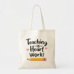 Teaching Is Heart Work, Happy Teachers Day Tote Bag at Zazzle