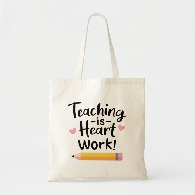 Teaching Is Heart Work, Happy Teachers Day Tote Bag (Front)
