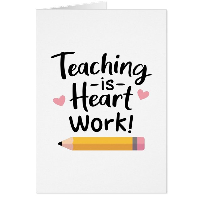 Teaching Is Heart Work, Teacher Appreciation Cards (Front)