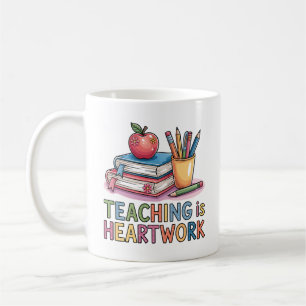 Teaching Is Heartwork Mug Teacher Gift Idea