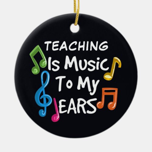 Teaching is Music To My Ears Custom Ceramic Ornament