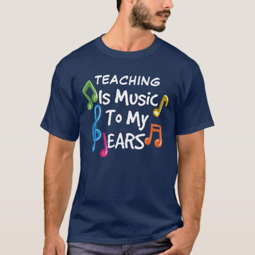 Teaching is Music To My Ears Custom T_Shirt