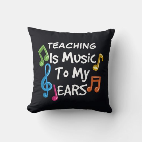Teaching is Music To My Ears Custom Throw Pillow