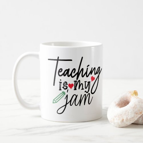 Teaching Is My Jam Coffee Mug