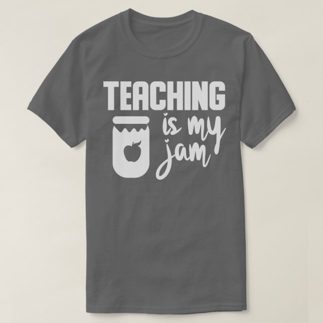 Teaching is my jam funny teacher gifts T-Shirt (Design Front)