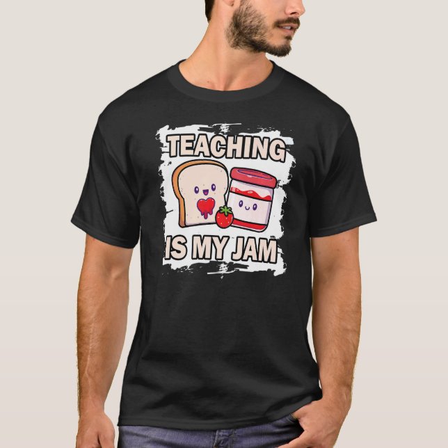 Teaching Is My Jam School Teacher Appreciation  5 T-Shirt (Front)