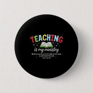 Teaching Is My Ministry Christian Teacher Faith Te Button