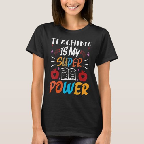 Teaching Is My Super Power Happy Last Day Of Schoo T_Shirt
