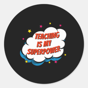 Teaching Is My Superpower Classic Round Sticker