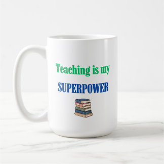 Teaching Is My Superpower Funny Teacher Appreciati Coffee Mug