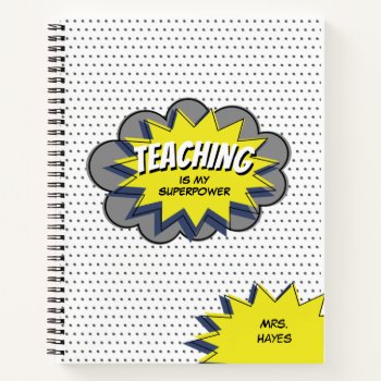 Teaching Is My Superpower Hero Teacher Blue Yellow Notebook by thepinkschoolhouse at Zazzle