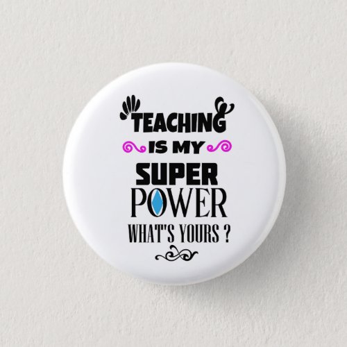 Teaching Is My Superpower Whats Yours T_Shirt Truc Button