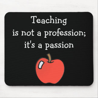 Teaching Is Not A Profession Mousepad