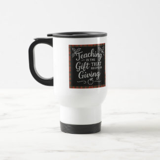 Teaching Is the Gift That Keeps on Giving Custom Travel Mug