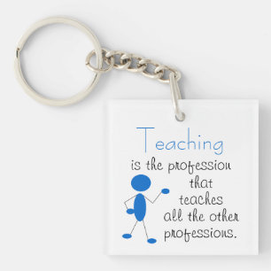 Teaching is the Profession... Inspirational Quote Keychain