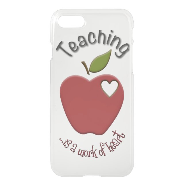 Teaching Is Work of Heart iPhone 7 Uncommon iPhone Case (Back)