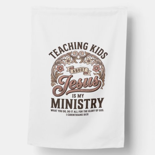 Teaching Kids About Jesus Is My Ministry Vintage House Flag
