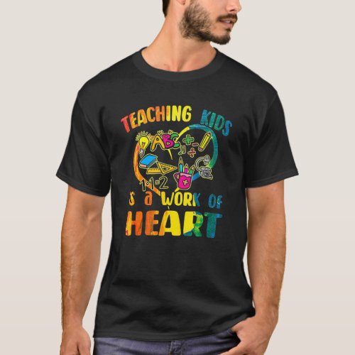 Teaching Kids Is A Work Of Heart Cute Teacher 3 T_Shirt