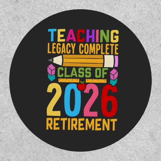 Teaching Legacy Complete Class of 2026 Retirement  Patch (Front)