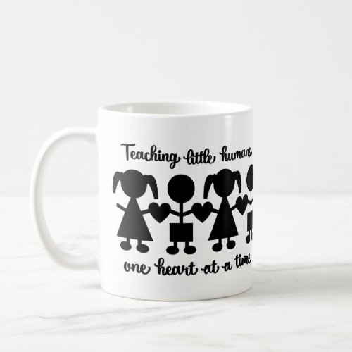 Teaching Little Humans One Heart At A Time Coffee Mug
