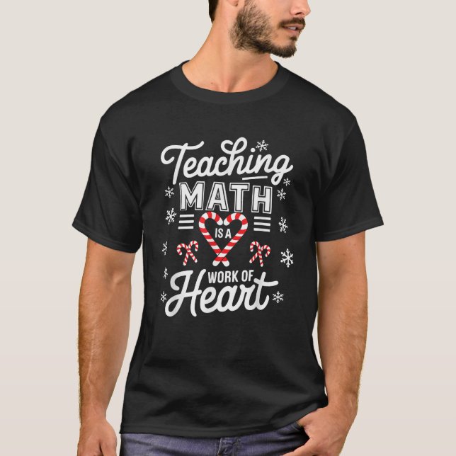 Teaching Math is a Work of Heart Cute Christmas Ma T-Shirt (Front)