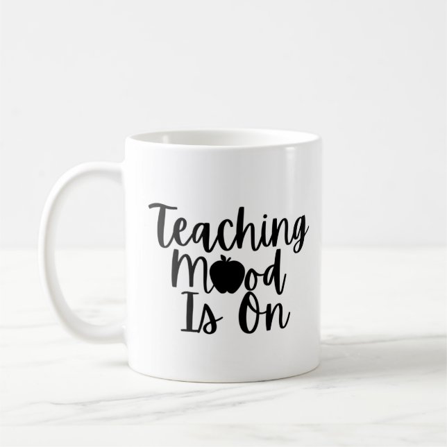 Teaching mood is on coffee mug (Left)