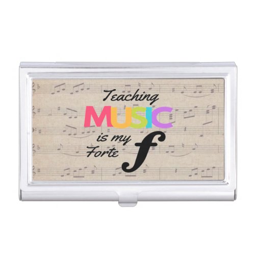 Teaching Music Is My Forte Music Teacher Humor  Business Card Case