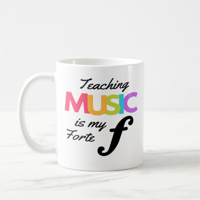 Teaching Music Is My Forte Music Teacher Humor Coffee Mug (Left)