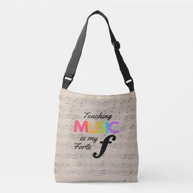 Teaching Music Is My Forte Music Teacher Humor  Crossbody Bag (Front)