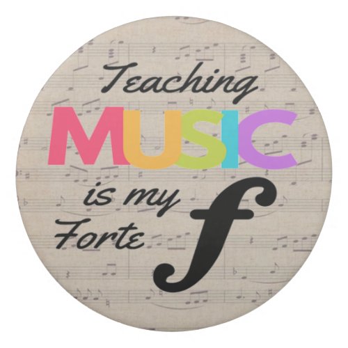 Teaching Music Is My Forte Music Teacher Humor   Eraser