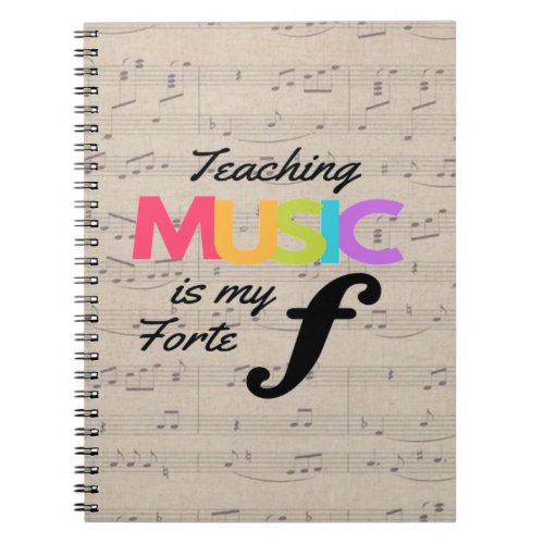 Teaching Music Is My Forte Music Teacher Humor   Notebook