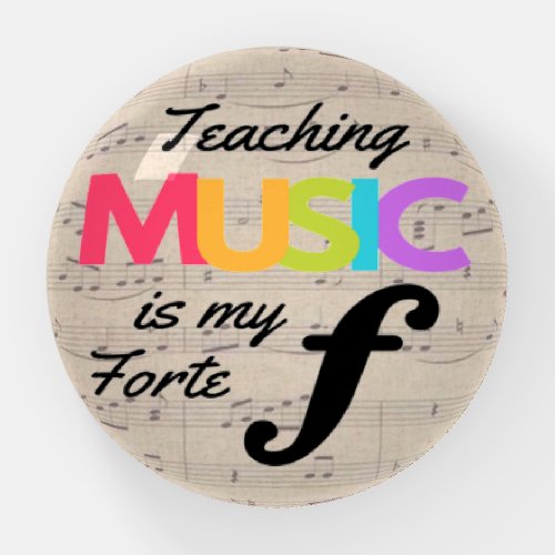 Teaching Music Is My Forte Music Teacher Humor   Paperweight